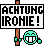 Ironie :iroen: