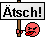 Ätsch :aaee_: